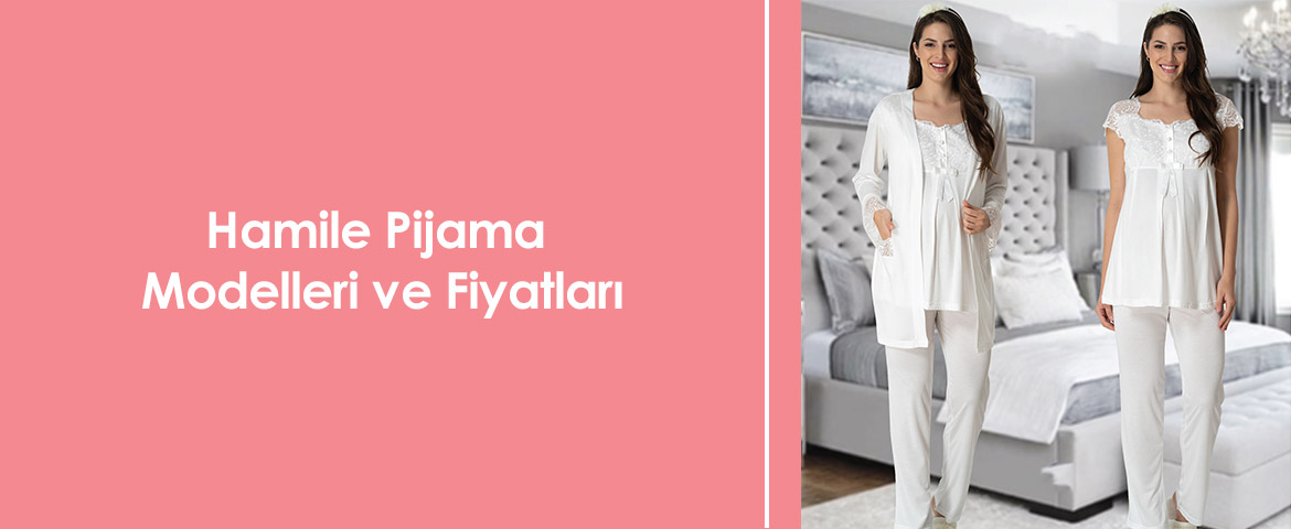 Hamile Pijama Modelleri ve Fiyatları