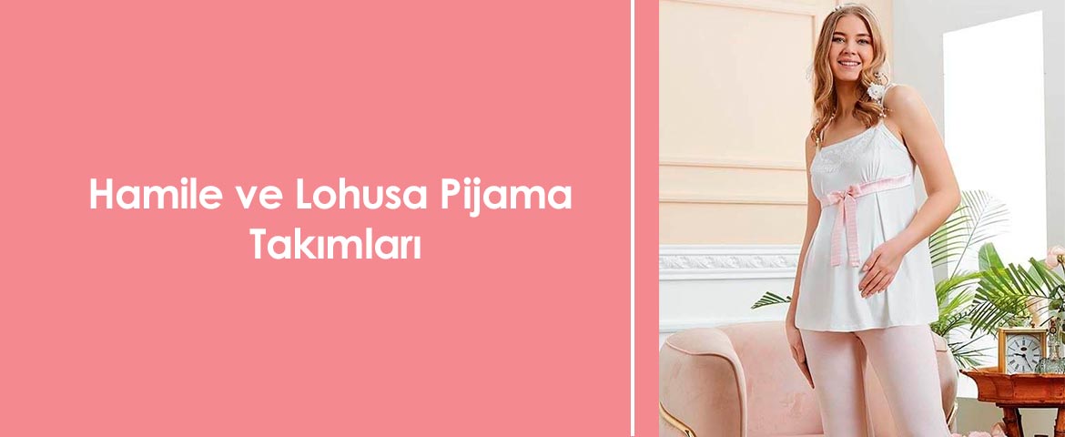 Hamile ve Lohusa Pijama Takımları