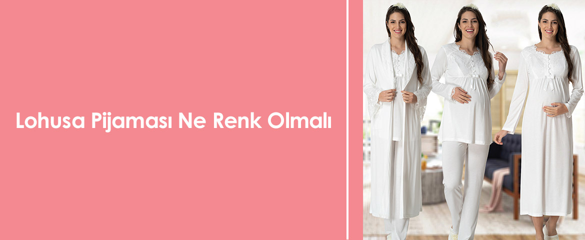 Lohusa Pijaması Ne Renk Olmalı