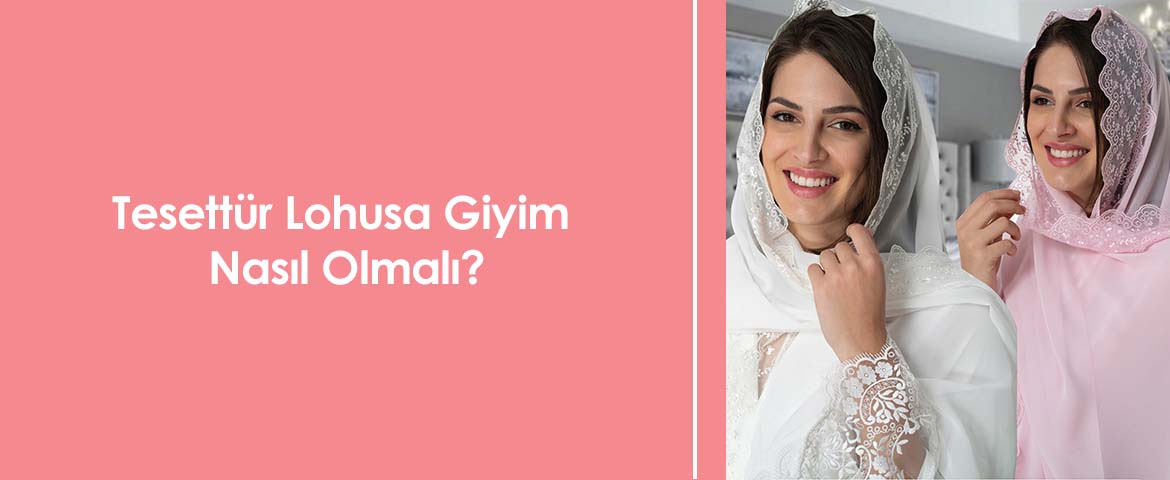 Tesettür Lohusa Giyim Nasıl Olmalı?